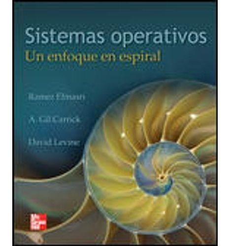 SISTEMAS OPERATIVOS:UN ENFOQUE EN ESPIRAL, de Elmasri, Ramez. Editorial MCGRAW-HILL en español
