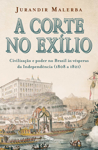 A corte no exílio, de Malerba, Jurandir. Editora Schwarcz SA, capa mole em português, 2000