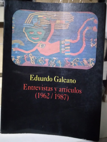 Entrevistas Y Artículos (1962/1987), Eduardo Galeano