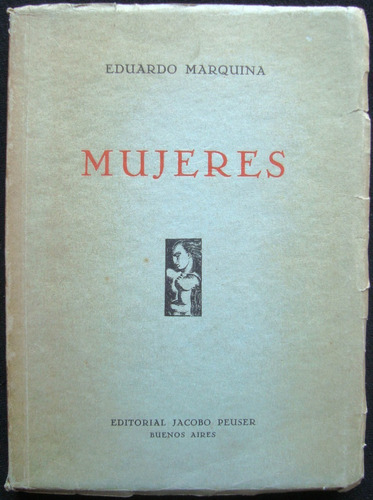 Antiguo Libro Mujeres Eduardo Marquina Peuser 1936 47n 776