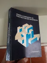 Comprar Libro Diseño Y Evaluacion Proyectos De Inversion Carbonel