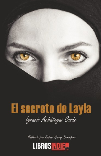 El Secreto De Layla, De Ignacio Achútegui De. Editorial Libros Indie, Tapa Blanda En Español
