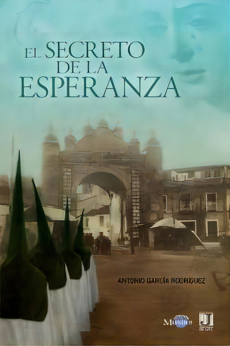 El Secreto De La Esperanza, De Garcia Rodriguez,antonio. Editorial Jirones De Azul, Tapa Blanda En Español