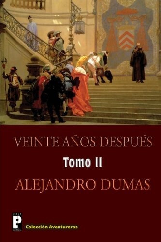 Veinte Anos Despues (tomo 2), De Alejandro Dumas. Editorial Createspace Independent Publishing Platform, Tapa Blanda En Español