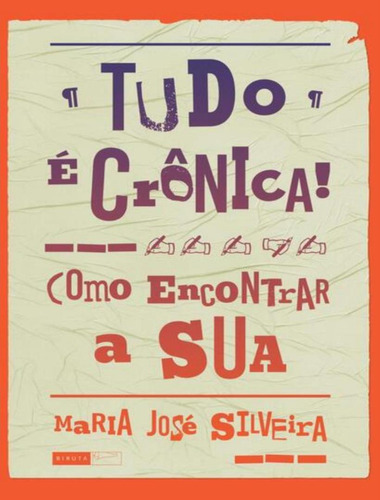 Tudo E Cronica!: Tudo E Cronica!, De Silveira, Maria José. Editora Biruta, Capa Mole, Edição 1 Em Português, 2023
