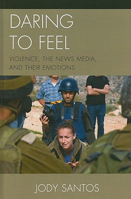Libro Daring To Feel: Violence, The News Media, And Their...