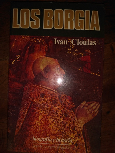 Los Borgia Iván Cloulas Biografía Histórica Renacimiento C11