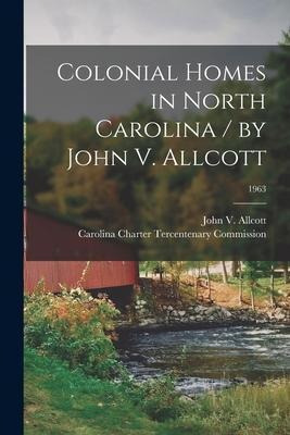 Libro Colonial Homes In North Carolina / By John V. Allco...