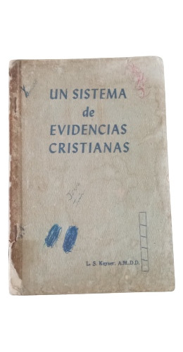 Un Sistema De Evidencias Cristianas - L. S. Keyser. A. M. D.