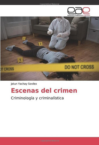 Libro: Escenas Del Crimen: Criminología Y Criminalística&..