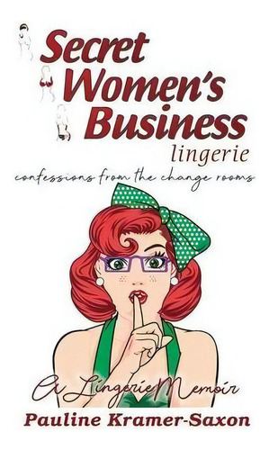 Secret Women's Business Lingerie, De Pauline Kramer-saxon. Editorial Inhouse Publishing, Tapa Blanda En Inglés