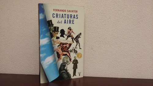 Criaturas Del Aire - Fernando Savater * Ed. Taurus 2004