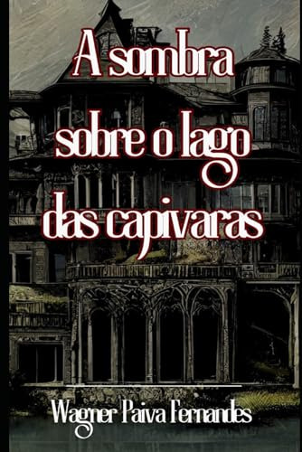A Sombra Sobre O Lago Das Capivaras (ficção)