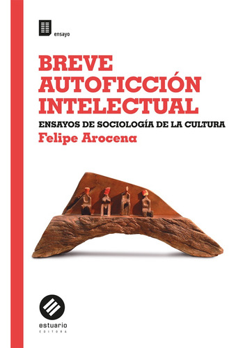 Breve Autoficcion Intelectual - Felipe Arocena