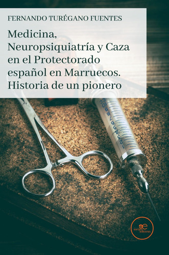 Libro Medicina Neuropsiquiatria Y Caza En El Protectorado...