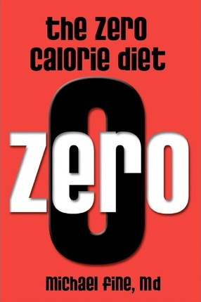 Libro The Zero Calorie Diet - Michael Fine M D