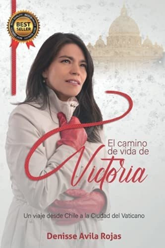 El Camino De Vida De Victoria Un Viaje Desde Chile, De Avila Rojas, Denisse. Editorial Independently Published En Español