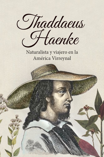 Thaddaeus Haenke Naturalista Y Viajero En America Virreynal