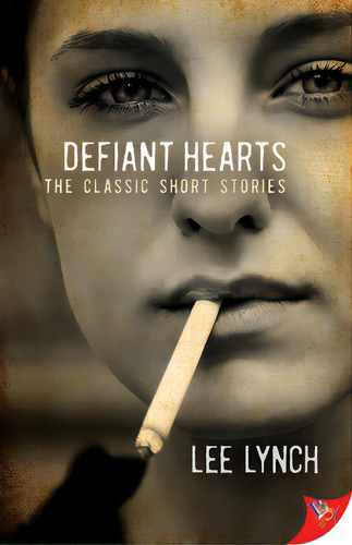 Defiant Hearts: The Classic Short Stories, De Lynch, Lee. Editorial Bold Strokes Books, Tapa Blanda En Inglés