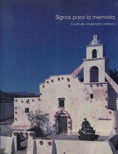Signos De La Memoria -coahuila Inventario Artistico-. 1997