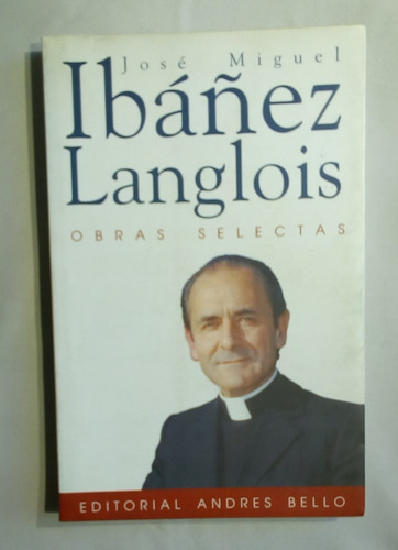 Obras Selectas. José Miguel Ibáñez Langlois.