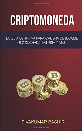 Libro: Criptomonedas, La Guía Definitiva Para La Cadena De B