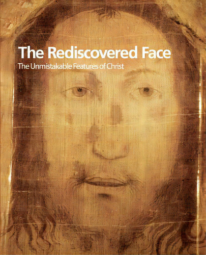 The Rediscovered Face, The Unmistakable Features Of Christ, De Meeting Of Rimini. Editorial Human Adventure Books, Tapa Blanda En Inglés