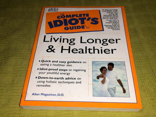 The Complete Idiot´s Guide To Living Longer & Healthier