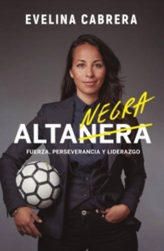 Alta Negra - Fuerza, Perseverancia Y Liderazgo - Cabrera, Ev