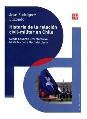 Política Y Derecho | Historia De La Relación Civil-militar E