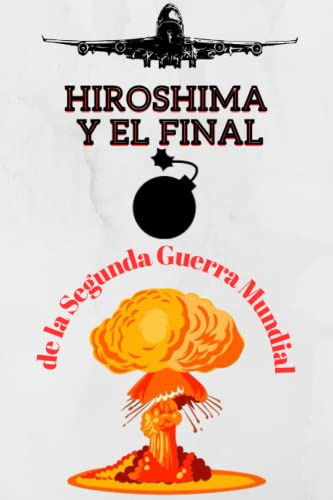 Hiroshima Y El Final De La Segunda Guerra Mundial: El Desper