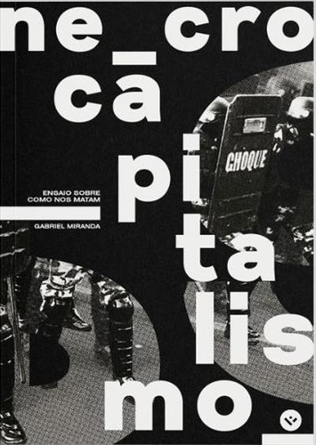Necrocapitalismo: Ensaio Sobre Como Nos Matam: Ensaio Sobre Como Nos Matam, De Gabriel Miranda., Vol. 1. Editorial Lavrapalavra Editorial, Capa Mole, Edição 1 Em Português, 2021