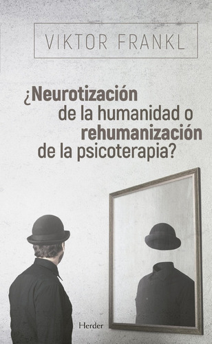 Neurotizacion De La Humanidad - Victor E. Frankl