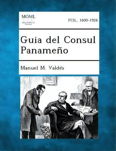 Guia Del Consul Panameno, De Manuel M Valdes. Editorial Gale Making Modern Law, Tapa Blanda En Español