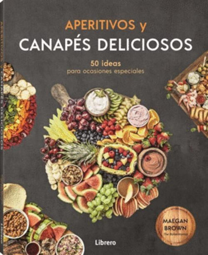 Libro Aperitivos Y Canapés Deliciosos