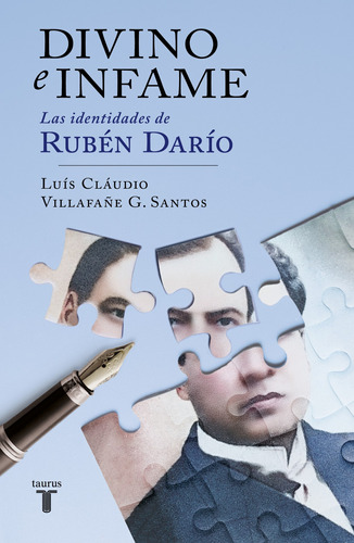 Divino e infame: Las identidades de Rubén Darío, de Villafane G. Santos, Luís Cláu. Serie Memorias y Biografías Editorial Taurus, tapa blanda en español, 2023