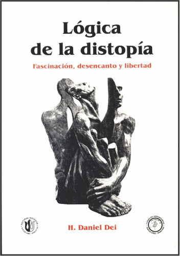 H. Daniel Dei -lógica De La Distopía- Ed. Docencia