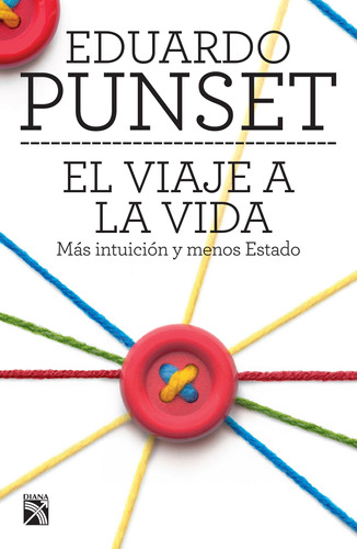 El viaje a la vida, de Punset, Eduardo. Serie Fuera de colección Editorial Diana México, tapa blanda en español, 2014