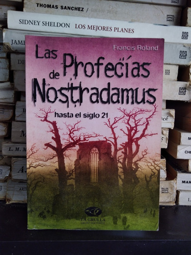 Las Profesias De Nostradamus Hasta El Siglo 21 - F. Roland