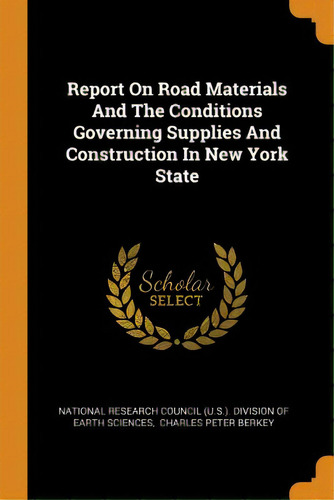 Report On Road Materials And The Conditions Governing Supplies And Construction In New York State, De National Research Council (u S. ). Divis. Editorial Franklin Classics, Tapa Blanda En Inglés