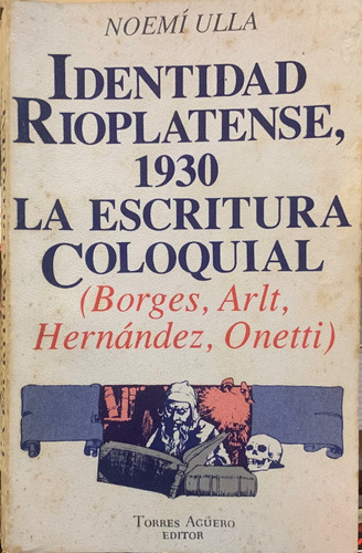 Noemí Ulla Identidad Rioplatense 1930 La Escritura Coloquial