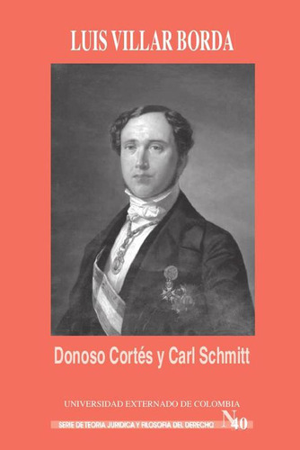 Donoso Cortés Y Carl Schmitt, De Luis Borda. Editorial Universidad Externado De Colombia, Tapa Blanda En Español, 2018