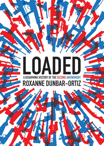 Libro: Loaded: A Disarming History Of The Second Amendment
