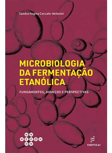 Microbiologia da fermentação etanólica: fundamentos, avanços e perspectivas, de Ceccato-Antonini, Sandra Regina. Editorial EDUFSCAR, capa mole em português, 2021