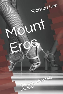 Libro Mount Eros: Titillating Tales Of Life And Love - Le...