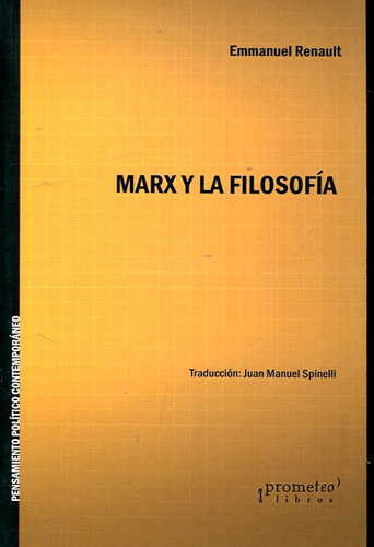 Marx Y La Filosofía, De Renault, Emmanuel. Serie N/a, Vol. Volumen Unico. Editorial Prometeo Libros, Tapa Blanda, Edición 1 En Español