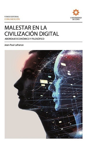 Malestar en la civilización digital, de Jean-Paul Lafrance. Editorial Universidad de Lima, tapa blanda en español, 2020