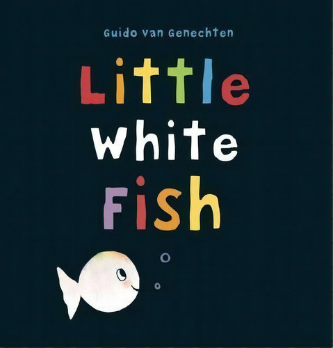 Little White Fish, De Guido Van Genechten. Editorial Gardners En Inglés