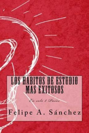 Libro Los Habitos De Estudio Mas Exitosos - Felipe Andres...