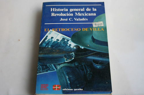Historia General De La Revolucion Mexicana El Retroceso De V